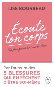 Écoute ton corps – ton plus grand ami sur la terre Lise Bourbeau