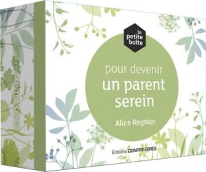 La petite boîte pour devenir un parent serein, Alice Regnier