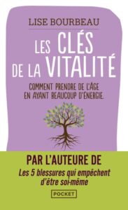 Les clés de la vitalité : comment prendre de l'âge en ayant beaucoup d'énergie, Lise Bourbeau
