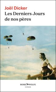 Les Derniers Jours de nos pères, Joel Dicker