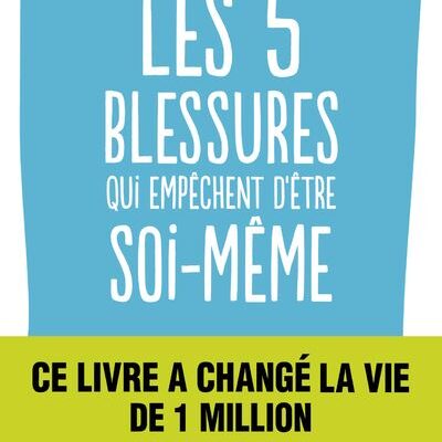 Les 5 blessures qui empêchent d'être soi-même, Lise Bourbeau