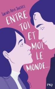 Entre toi et moi, le monde..., Sarah Ann Juckes