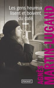 Les gens heureux lisent et boivent du café, Agnès Martin-Lugand