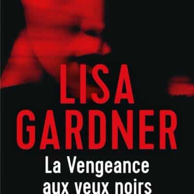 La vengeance aux yeux noirs, Lisa Gardner