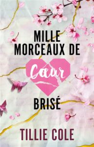 Mille baisers pour un garçon Tome 2 : Mille morceaux de coeur brisé, Tillie Cole