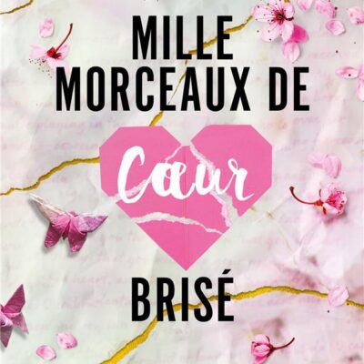 Mille baisers pour un garçon Tome 2 : Mille morceaux de coeur brisé, Tillie Cole