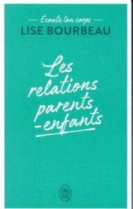Ecoute ton corps – les relations parents-enfants, Lise Bourbeau