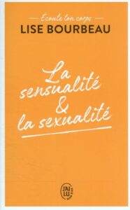 Écoute ton corps : La sensualité et la sexualité, Lise Bourbeau