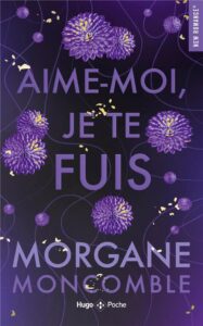 Aime-moi, je te fuis, Morgane Moncomble