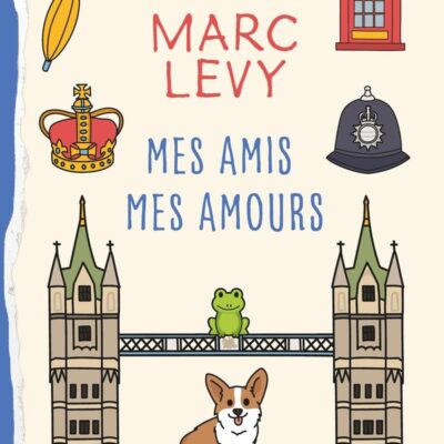 Mes amis mes amours, Marc Levy