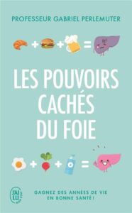 Les pouvoirs caches du foie, Gabriel Perlemuter